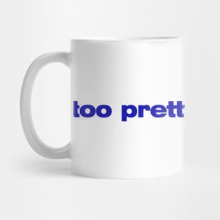 Too Pretty For A Job - Iconic Slogan - 90s Aesthetic Vintage Mug